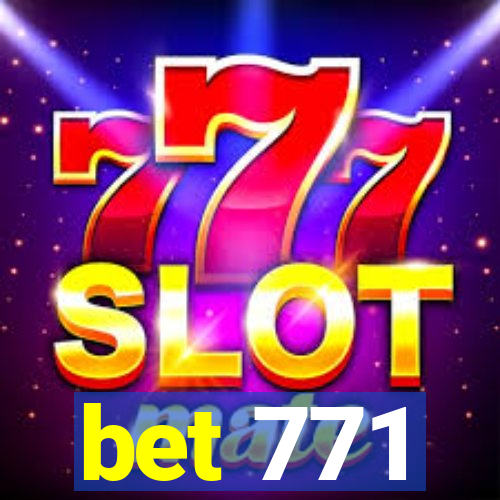 bet 771